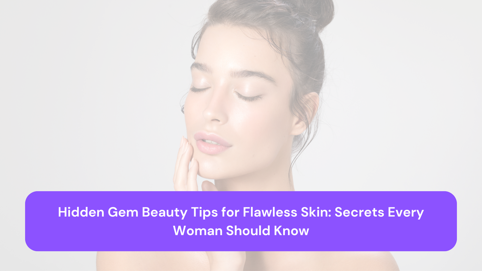 Discover insider beauty tips for flawless skin that every woman should know! Unlock the secrets to glowing skin with our hidden gem beauty advice.